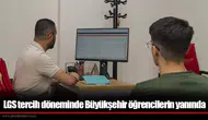 LGS tercih döneminde Büyükşehir öğrencilerin yanında