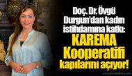 Doç. Dr. Övgü Durgun'dan kadın istihdamına katkı: KAREMA Kooperatifi kapılarını açıyor!
