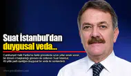 Suat İstanbul’dan duygusal veda…