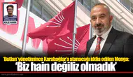 ‘Butlan’ yönetimince Karabağlar’a atanacağı iddia edilen Menga:  ‘Biz hain değiliz olmadık’