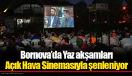 Bornova’da Yaz akşamları Açık Hava Sinemasıyla şenleniyor
