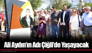 Ali Aydın’ın Adı Çiğli’de Yaşayacak