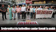 Srebrenitsa’da katledilen canlar Konak’ta anıldı