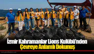 İzmir Kahramanlar Lions Kulübü’nden Çevreye Anlamlı Dokunuş