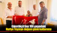 Gümrükçü’den 106 yaşındaki  Nuriye Teyzeye doğum günü kutlaması