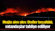 Muğla'da yangın nedeniyle oteller boşaltıldı ve 1120 kişi tahliye edildi