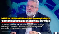 Eski AK Parti Milletvekili Hüseyin Kocabıyık'tan Özeleştiri: "Hatalarımızın Bedelini Çocuklarımız Ödeyecek”