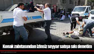Konak zabıtasından izinsiz seyyar satışa sıkı denetim