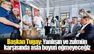 Başkan Tugay: Yanlışın ve zulmün karşısında asla boyun eğmeyeceğiz