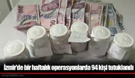 İzmir'de bir haftalık operasyonlarda 94 kişi tutuklandı