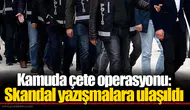 Kamuda çete operasyonu: Skandal yazışmalara ulaşıldı