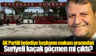 AK Partili belediye başkanın makam aracından Suriyeli kaçak göçmen mi çıktı?