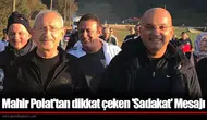 Mahir Polat'tan dikkat çeken 'Sadakat' Mesajı