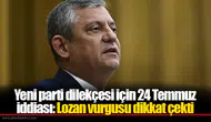 Yeni parti dilekçesi için 24 Temmuz iddiası: Lozan vurgusu dikkat çekti