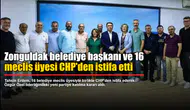 Zonguldak belediye başkanı ve 16 meclis üyesi CHP'den istifa etti