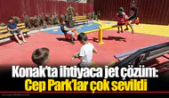 Konak’ta ihtiyaca jet çözüm: Cep Park’lar çok sevildi