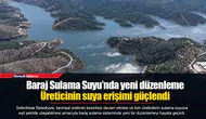 Baraj Sulama Suyu’nda yeni düzenleme: Üreticinin suya erişimi güçlendi