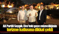 AK Partili Saygılı, Efes'teki gece müzeciliğinin turizme katkısına dikkat çekti