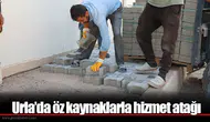 Urla’da öz kaynaklarla hizmet atağı