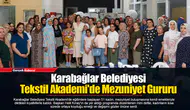 Karabağlar Belediyesi Tekstil Akademi'de Mezuniyet Gururu