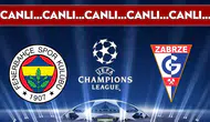 CANLI YAYIN: Fenerbahçe 1-0 Gornik Zabrze | CANLI ANLATIM: UEFA Şampiyonlar Ligi 2. Eleme Turu