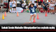 Sokak Senin Mahalle Olimpiyatları’na coşkulu açılış