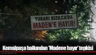 Kemalpaşa halkından 'Madene hayır' tepkisi