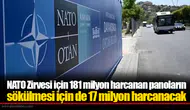 NATO Zirvesi için 181 milyon harcanan panoların sökülmesi için de 17 milyon harcanacak