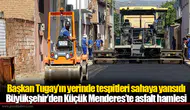 Büyükşehir’den Küçük Menderes’te asfalt hamlesi