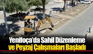 Yenifoça’da Sahil Düzenleme ve Peyzaj Çalışmaları Başladı