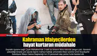 Kahraman itfaiyecilerden hayat kurtaran müdahale