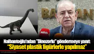 Nalbantoğlu'ndan "Dinozorlu" göndermeye yanıt: “Siyaset plastik figürlerle yapılmaz”