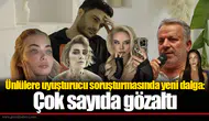 Ünlülere uyuşturucu soruşturmasında yeni dalga: Çok sayıda gözaltı