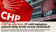 CHP'de çifte kriz: 19 vekil toplantıya gelmedi kâtip üyelik sorunu çözülemedi
