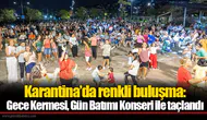 Karantina’da renkli buluşma: Gece Kermesi, Gün Batımı Konseri ile taçlandı
