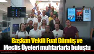 Başkan Vekili Fuat Gümüş ve Meclis Üyeleri muhtarlarla buluştu