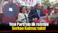 Yeni Parti'nin ilk rozetini Serkan Kalmaz taktı!