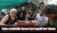 Daha erişilebilir hizmet için Engelli Veri Tabanı