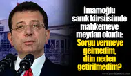 İmamoğlu sanık kürsüsünde mahkemeye meydan okudu: Sorgu vermeye gelmedim, dün neden getirilmedim?