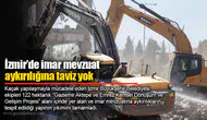 İzmir’de imar mevzuat aykırılığına taviz yok