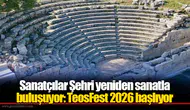 Sanatçılar Şehri yeniden sanatla buluşuyor :TeosFest 2026 başlıyor