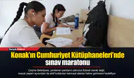 Konak’ın Cumhuriyet Kütüphaneleri’nde sınav maratonu