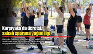 Karşıyaka’da ücretsiz sabah sporuna yoğun ilgi