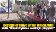 Beştepeler Taziye Evi’nin Temeli Atıldı