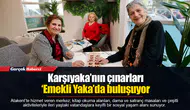 Karşıyaka’nın çınarları ‘Emekli Yaka’da buluşuyor