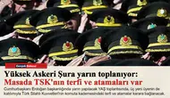 Yüksek Askeri Şura yarın toplanıyor: Masada TSK'nın terfi ve atamaları var
