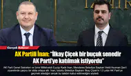 AK Partili İnan: “İlkay Çiçek bir buçuk senedir AK Parti’ye katılmak istiyordu”