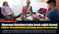 Menemen Belediyesi’nden örnek sağlık hizmeti