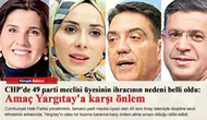 CHP'de 49 parti meclisi üyesinin ihracının nedeni belli oldu: Amaç Yargıtay'a karşı önlem