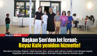Başkan Şen’den Jet İcraat; Beyaz Kafe yeniden hizmette!
